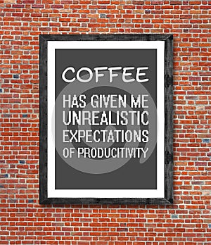 Unrealistic coffee written in picture frame