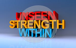 unseen strength within on blue