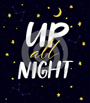 Up all night. Slumber party slogan, funny sleepover quote for invitations and cards design. Handwritten text on dark sky