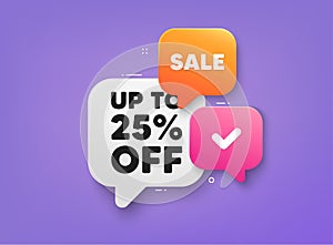 Up to 25 percent off sale. Discount offer price sign. 3d bubble chat banner. Vector