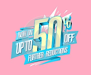 Up to 50% off, further reductions now on, sale web banner design