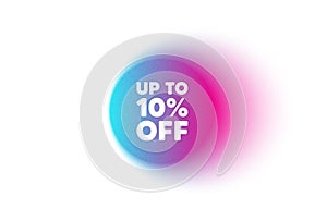 Up to 10 percent off sale. Discount offer price sign. Color neon gradient circle banner. Vector photo
