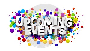 Upcoming events sign with colorful round confetti background