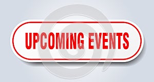 upcoming events sign. rounded isolated button. white sticker