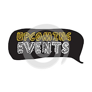 Upcoming events. Speech bubble vector illustration on white background