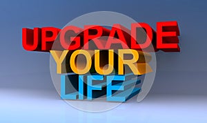 Upgrade your life on blue