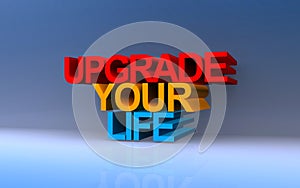 upgrade your life on blue