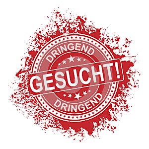 Urgently required in German DRINGEND GESUCHT red rubber stamp over a white background