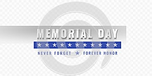 US Memorial Day. Never Forget, Forever Honor slogan. Beautiful bold white lettering with a shadow on a gray backing. Isolated on a