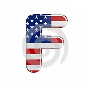 USA letter F - Upper-case 3d american flag font - American way of life, politics  or economics concept