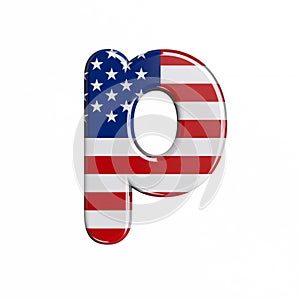 USA letter P - Lowercase 3d american flag font - American way of life, politics  or economics concept