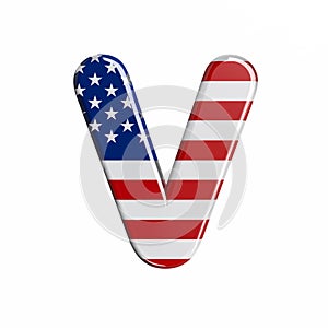 USA letter V - Capital 3d american flag font - American way of life, politics  or economics concept