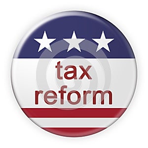 USA News Badge: Tax Reform Button With US Flag, 3d illustration