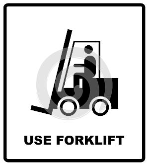 Use Forklift Sign. Packaging symbol. Cargo shipping banner for box. Vector illustration. Black silhouette isolated on