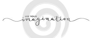 USE YOUR IMAGINATION black brush calligraphy banner
