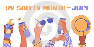 UV safety month - July. Using water, sunscreen lotion, sunglasses, sun hat.