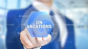On Vacation, Man Working on Holographic Interface, Visual Screen