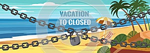 Vacation to closed lock chain. Entrance on the beach is closed. Summertime palms and plants around. Cartoon vector