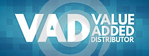 VAD - Value Added Distributor acronym concept