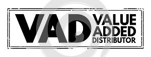 VAD Value Added Distributor - offers differentiating services and solutions that provide additional benefits to their clients,