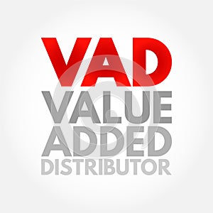 VAD Value Added Distributor - offers differentiating services and solutions that provide additional benefits to their clients,