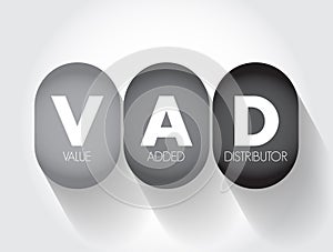 VAD Value Added Distributor - offers differentiating services and solutions that provide additional benefits to their clients,