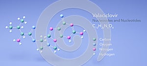 valaciclovir molecule, molecular structures, nucleosides and nucleotides, 3d model, Structural Chemical Formula and Atoms with photo