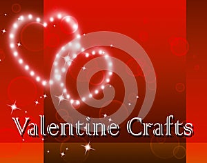 Valentine Crafts Represents Valentines Day And Art