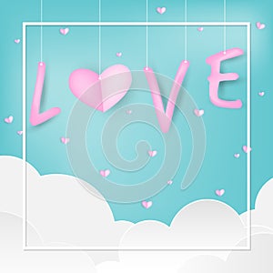 Valentine`s Day background of LOVE text hanging on blue sky and white cloud with white frame and tiny pink hearts.