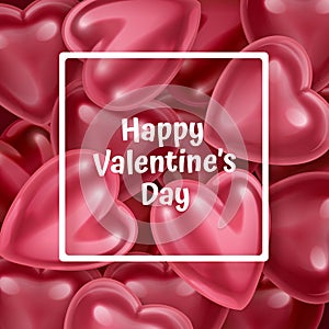 Valentine`s day greeting card with white square frame and three-dimensional 3D hearts on background, vector illustration