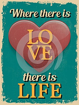 Valentine's Day Poster. Retro Vintage design. Where There is Lov