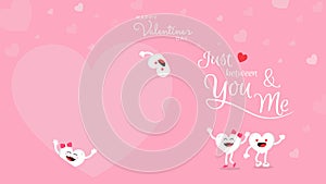 Valentines day background with cute heart cartoon and calligraphy Just between you and me