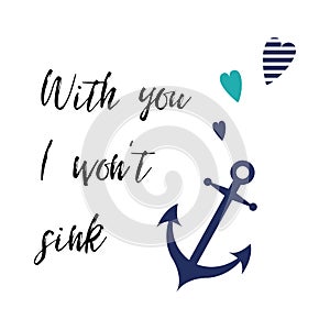 Valentines day card with inspirational quote, anchor, heart. With you I want sink