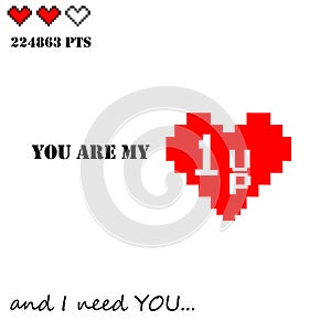 Valentines Day love and romance vector design old dos games gamer lover theme `you are my 1UP and I need you` emotional quote with
