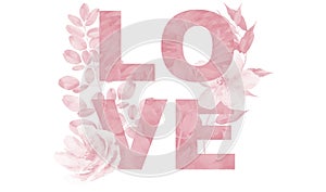 Valentines Love word with watercolor flowers and leaves. Sign design for website banners, headers, advertising and