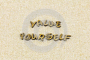 Value yourself love self respect pride personal confidence believe care photo