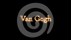 Van Gogh written with fire animation. Electric Fire lighting text on black background.