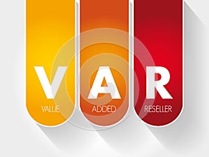 VAR - Value Added Reseller acronym