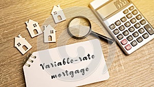 Variable-rate mortgage concept. Type of home loan in which the interest rate is not fixed.