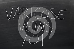 Varicose Veins 101 On A Blackboard