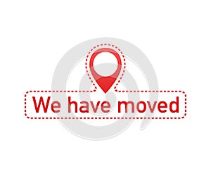 We`ve moved. Moving office sign. Clipart image isolated on white background. Vector illustration.