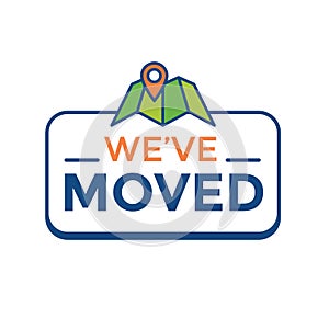 We`ve Moved Sign with Text Typography & icon to convey moving