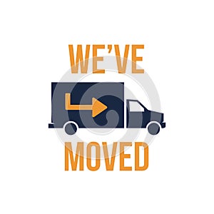 We`ve Moved Sign with Text Typography & icon to convey moving