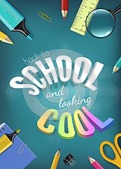 Vector 3D Realistic Back to School and looking cool Title Poster Design with School Items on a chalkboard Background