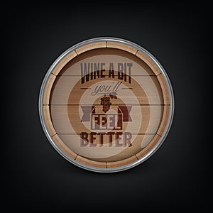 Vector 3d Realistic Wooden Barrel Lid for Storing Alcoholic Beverages with Typographic Quote about Wine. Brown Beer