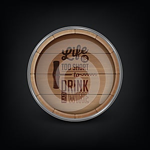Vector 3d Realistic Wooden Barrel Lid for Storing Alcoholic Beverages with Typographic Quote about Wine. Brown Beer