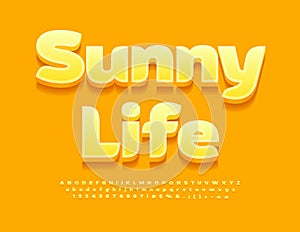 Vector advertising poster Sunny Life. Stylish Yellow 3D Font. Trendy Creative Alphabet Letters and Numbers.