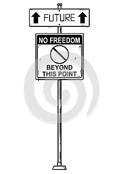 Vector Artistic Drawing of Traffic Arrow Sign With Future and No Freedom Beyond This Point Texts.