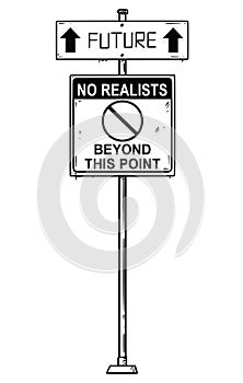 Vector Artistic Drawing of Traffic Arrow Sign With Future and No Realists Beyond This Point Texts.