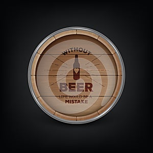 Vector Background with 3d Realistic Wooden Barrel Lid for Storing Alcoholic Beverages with Typographic Quote about Beer